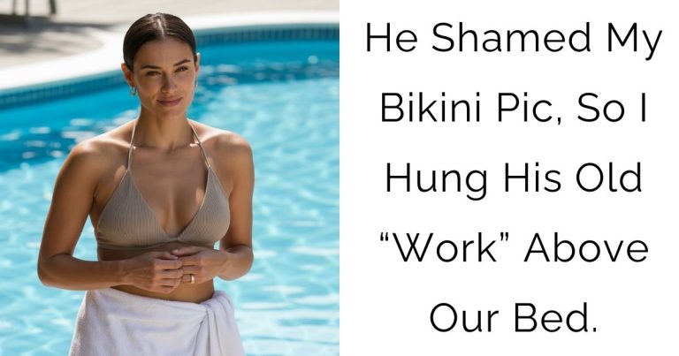 He Shamed My Bikini Pic, So I Hung His Old “Work” Above Our Bed.