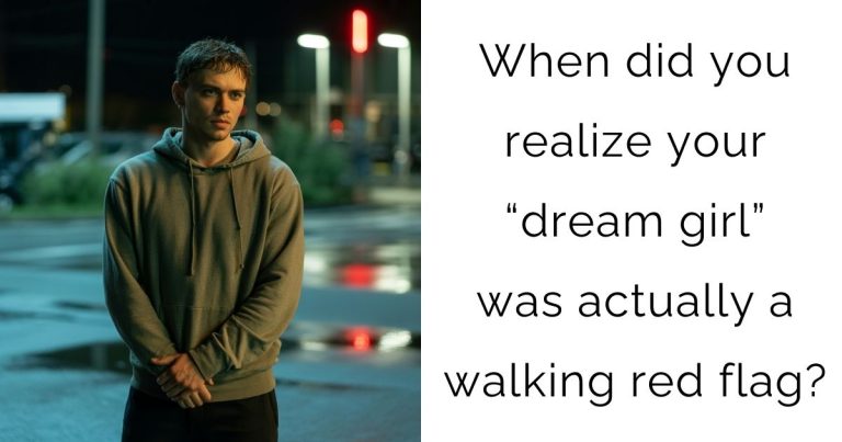 When did you realize your “dream girl” was actually a walking red flag?