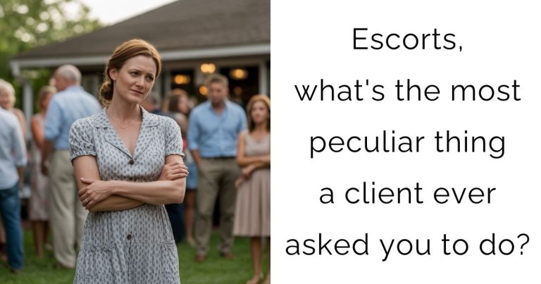 Escorts, what’s the most peculiar thing a client ever asked you to do?
