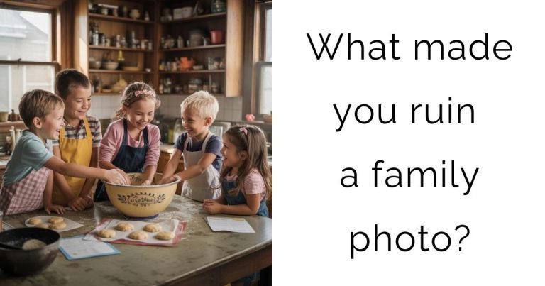 What made you ruin a family photo?