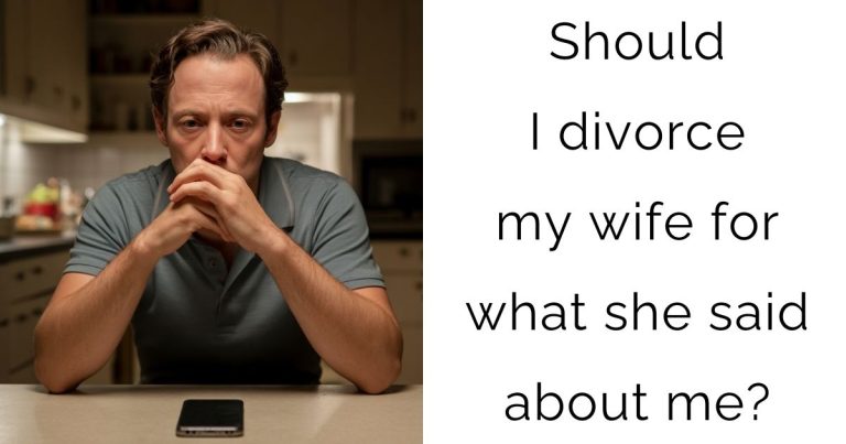 Should I divorce my wife for what she said about me?