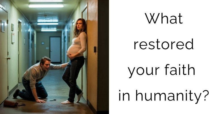What restored your faith in humanity?