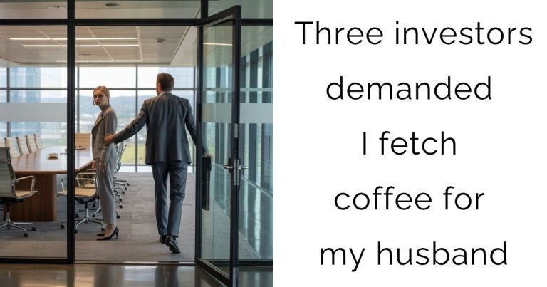 Three investors demanded I fetch coffee for my husband