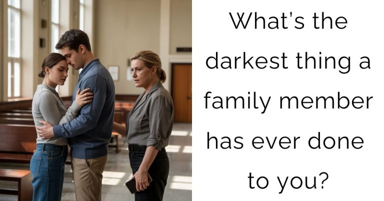 What’s the darkest thing a family member has ever done to you?