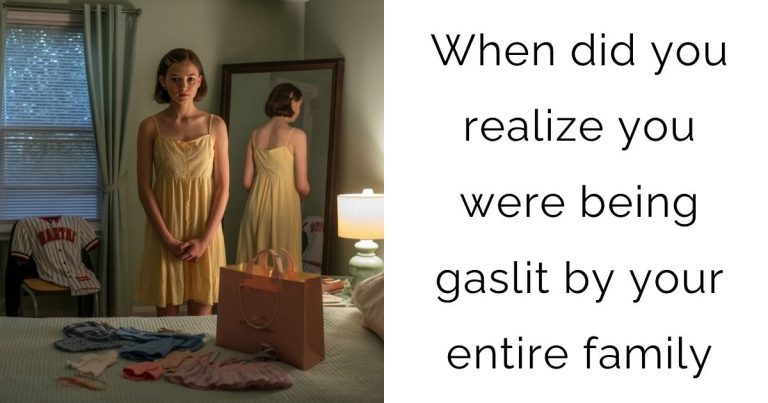 When did you realize you were being gaslit by your entire family