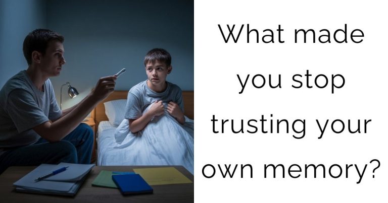What made you stop trusting your own memory?
