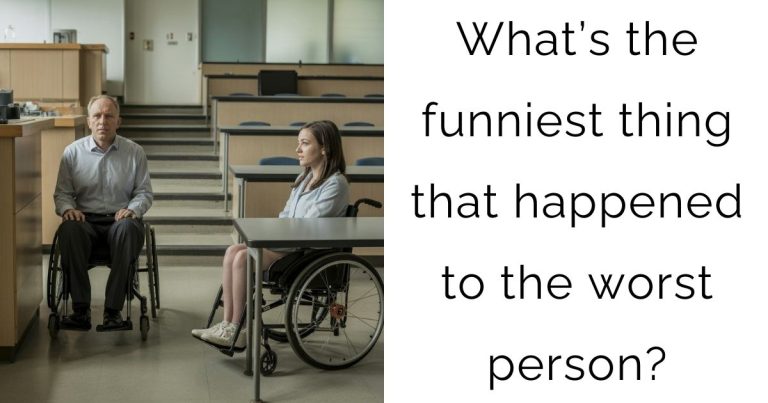 What’s the funniest thing that happened to the worst person?