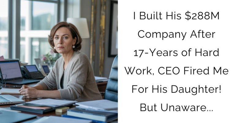 I Built His $288M Company After 17-Years of Hard Work, CEO Fired Me For His Daughter! But Unaware…