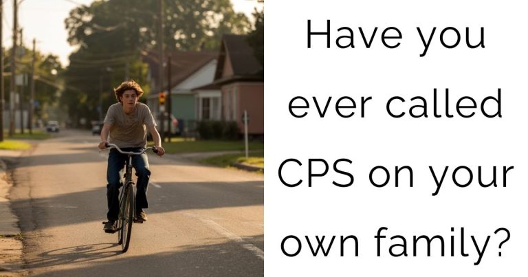 Have you ever called CPS on your own family?