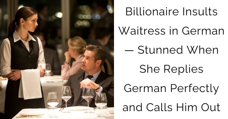 Billionaire Insults Waitress in German — Stunned When She Replies German Perfectly and Calls Him Out