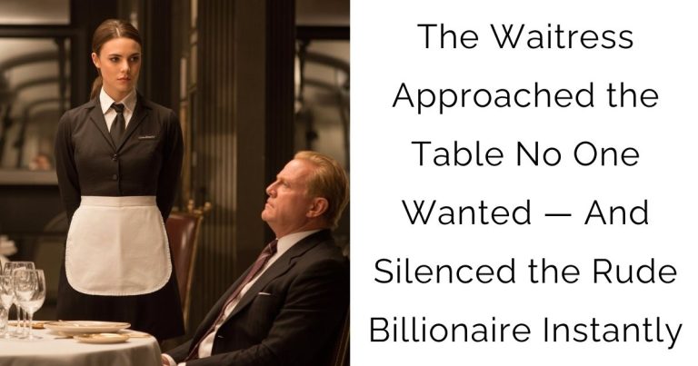 The Waitress Approached the Table No One Wanted — And Silenced the Rude Billionaire Instantly