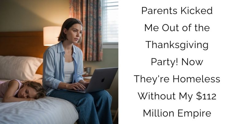 Parents Kicked Me Out of the Thanksgiving Party! Now They’re Homeless Without My $112 Million Empire