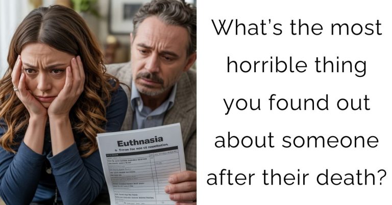 What’s the most horrible thing you found out about someone after their death?