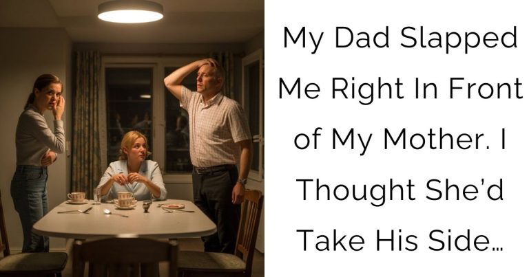 My Dad Slapped Me Right In Front of My Mother. I Thought She’d Take His Side…