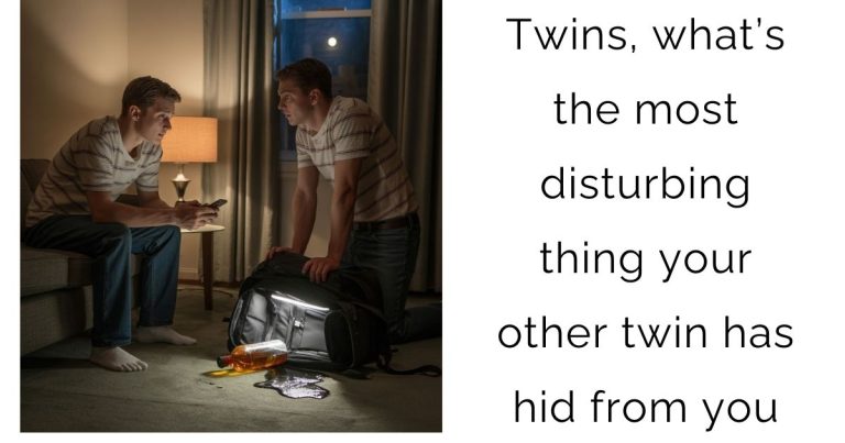 Twins, what’s the most disturbing thing your other twin has hid from you