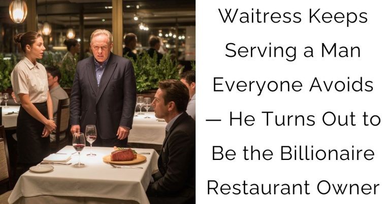 Waitress Keeps Serving a Man Everyone Avoids — He Turns Out to Be the Billionaire Restaurant Owner