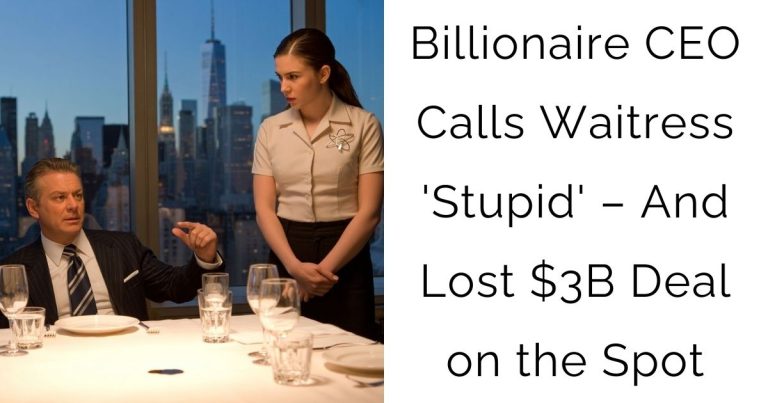 Billionaire CEO Calls Waitress ‘Stupid’ – And Lost $3B Deal on the Spot