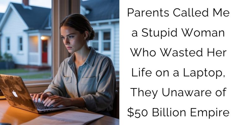 Parents Called Me a Stupid Woman Who Wasted Her Life on a Laptop, They Unaware of $50 Billion Empire