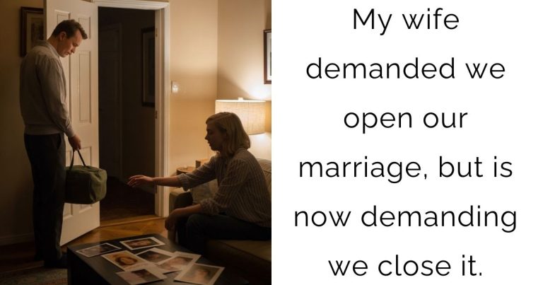 My wife demanded we open our marriage, but is now demanding we close it.