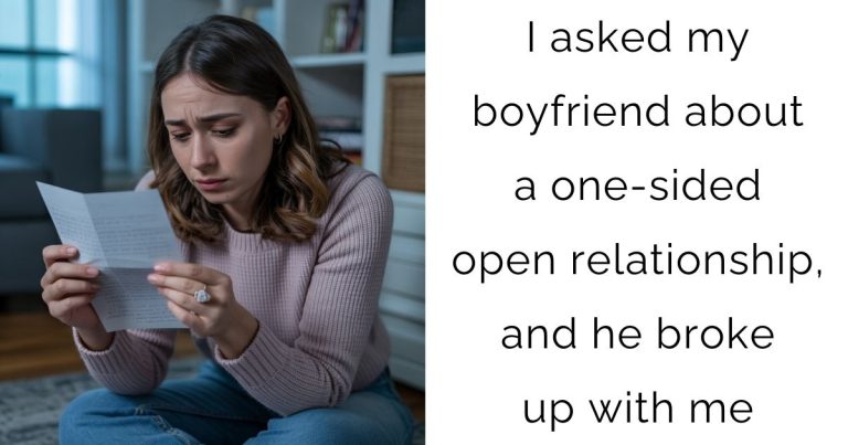 I asked my boyfriend about a one-sided open relationship, and he broke up with me