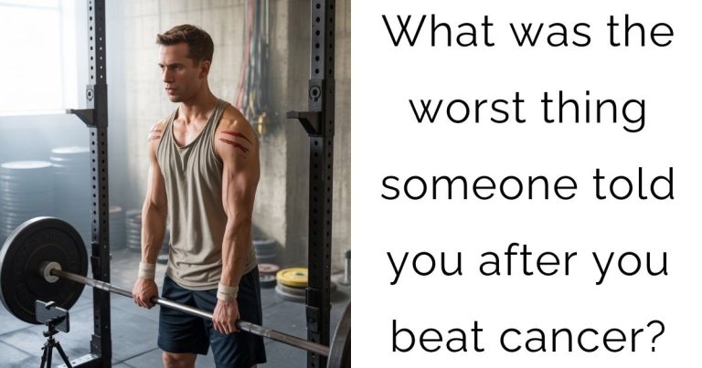 What was the worst thing someone told you after you beat cancer?