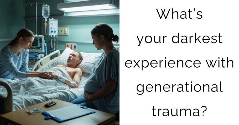 What’s your darkest experience with generational trauma?