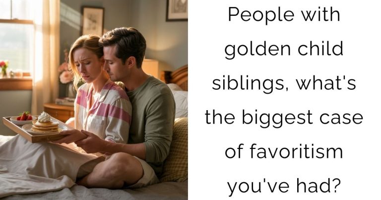 People with golden child siblings, what’s the biggest case of favoritism you’ve had?