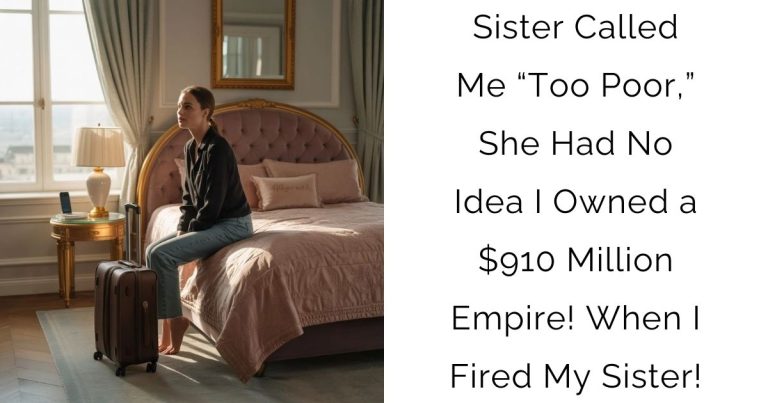 Sister Called Me “Too Poor,” She Had No Idea I Owned a $910 Million Empire! When I Fired My Sister!