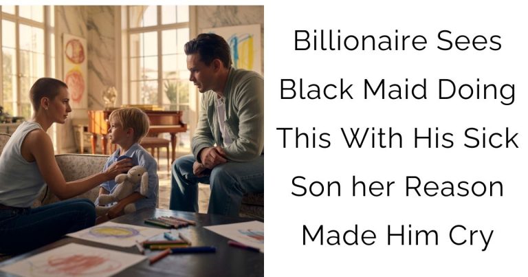 Billionaire Sees Black Maid Doing This With His Sick Son—her Reason Made Him Cry