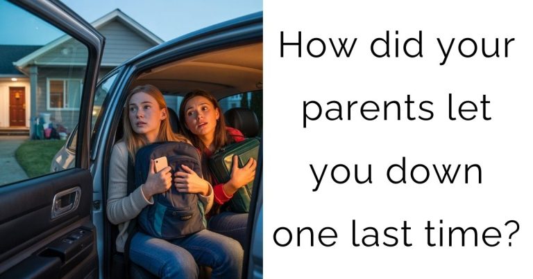 How did your parents let you down one last time?