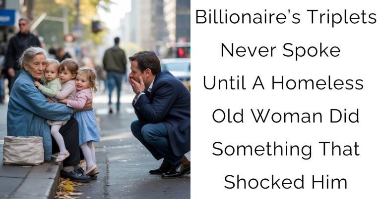 Billionaire’s Triplets Never Spoke — Until A Homeless Old Woman Did Something That Shocked Him