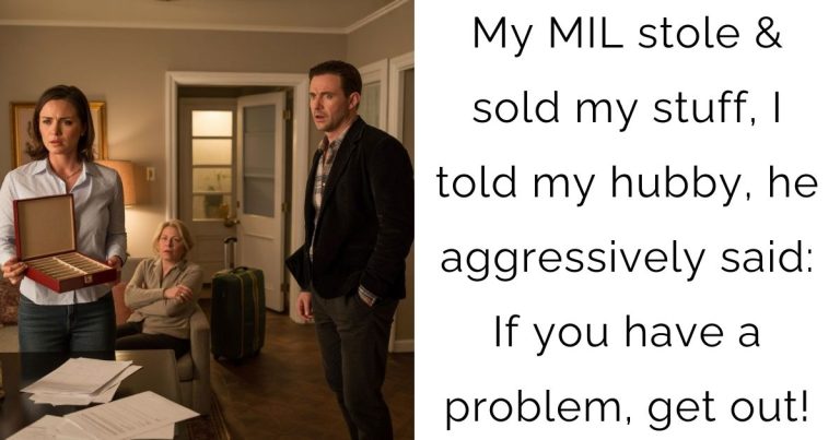 My MIL stole & sold my stuff, I told my hubby, he aggressively said: If you have a problem, get out!