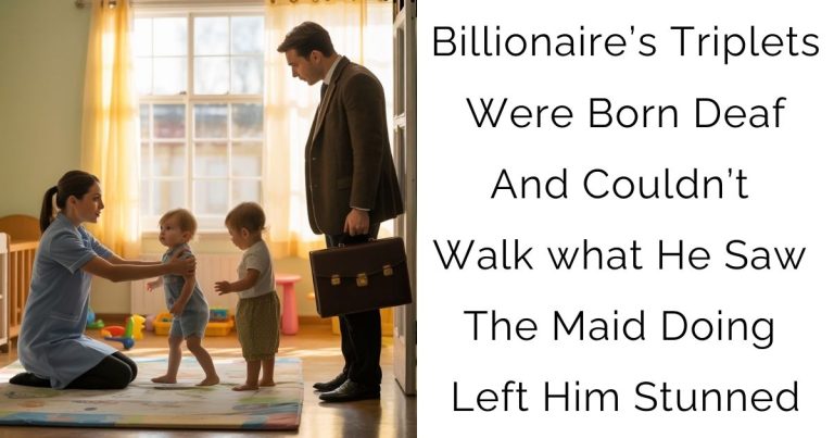 Billionaire’s Triplets Were Born Deaf And Couldn’t Walk—what He Saw The Maid Doing Left Him Stunned