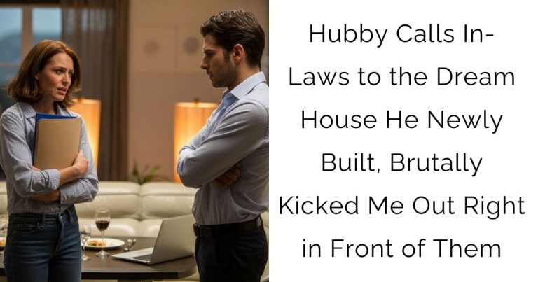 Hubby Calls In-Laws to the Dream House He Newly Built, Brutally Kicked Me Out Right in Front of Them