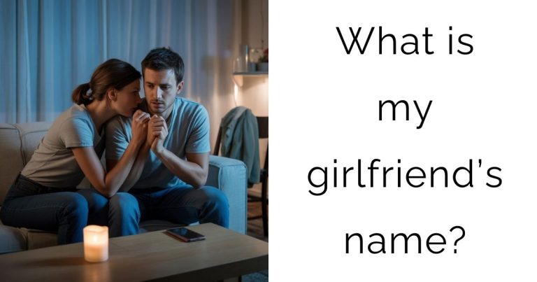 What is my girlfriend’s name?