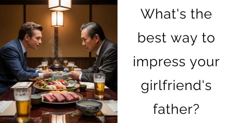 What’s the best way to impress your girlfriend’s father?