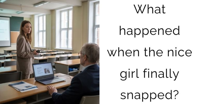 What happened when the nice girl finally snapped?