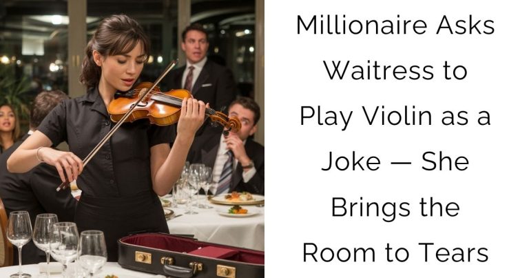 Millionaire Asks Waitress to Play Violin as a Joke — She Brings the Room to Tears