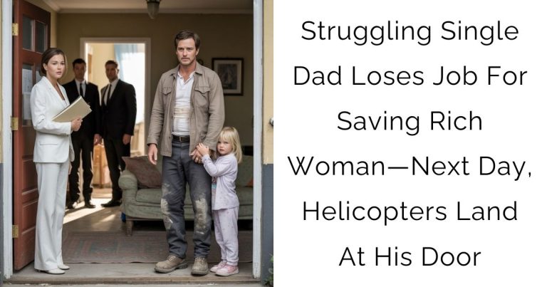 Struggling Single Dad Loses Job For Saving Rich Woman—Next Day, Helicopters Land At His Door