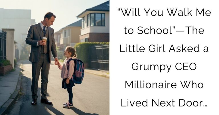“Will You Walk Me to School”—The Little Girl Asked a Grumpy CEO Millionaire Who Lived Next Door…