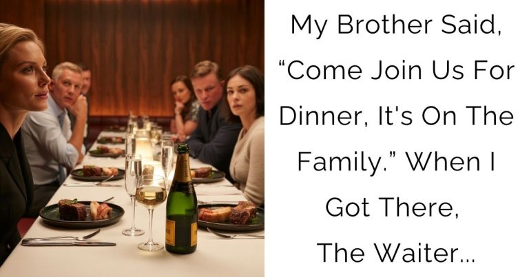 My Brother Said, “Come Join Us For Dinner, It’s On The Family.” When I Got There, The Waiter…