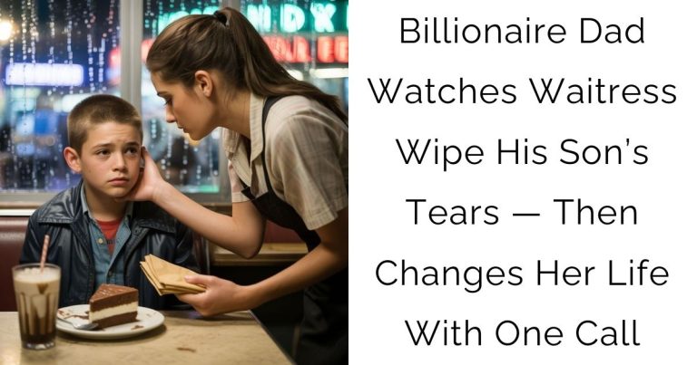 Billionaire Dad Watches Waitress Wipe His Son’s Tears — Then Changes Her Life With One Call