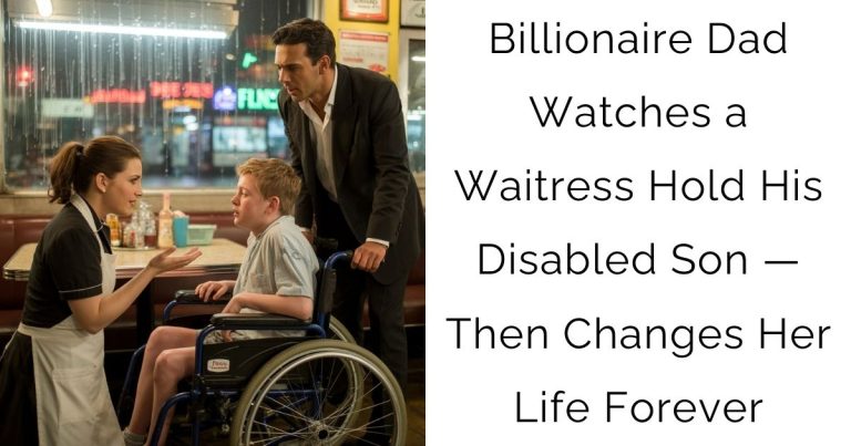 Billionaire Dad Watches a Waitress Hold His Disabled Son — Then Changes Her Life Forever