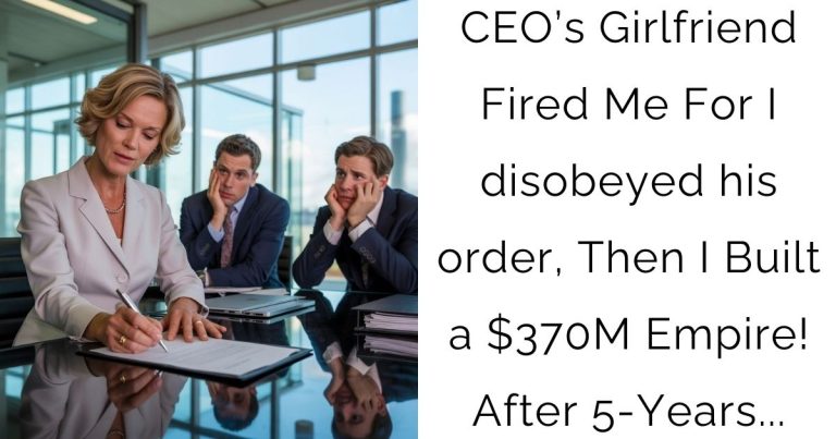 CEO’s Girlfriend Fired Me For I disobeyed his order, Then I Built a $370M Empire! After 5-Years…