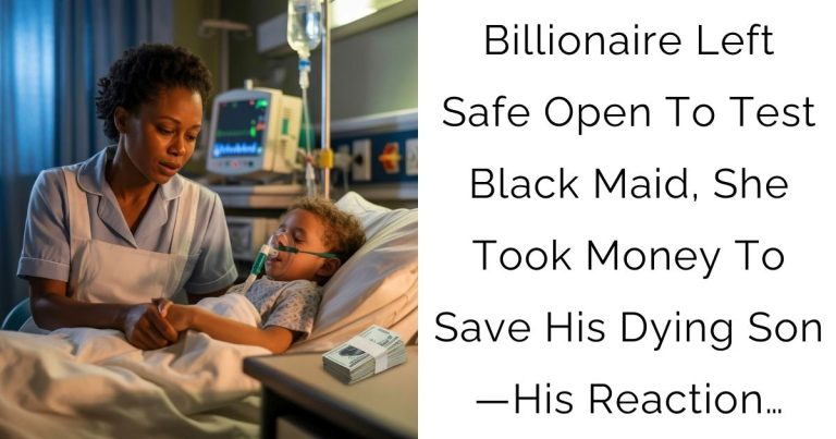 Billionaire Left Safe Open To Test Black Maid, She Took Money To Save His Dying Son—His Reaction…