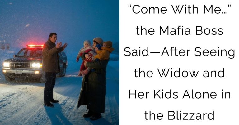 “Come With Me…” the Mafia Boss Said—After Seeing the Widow and Her Kids Alone in the Blizzard