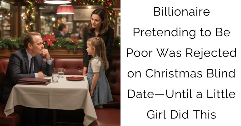 Billionaire Pretending to Be Poor Was Rejected on Christmas Blind Date—Until a Little Girl Did This