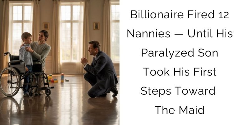 Billionaire Fired 12 Nannies — Until His Paralyzed Son Took His First Steps Toward The Maid