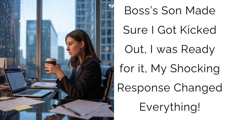 Boss’s Son Made Sure I Got Kicked Out, I was Ready for it, My Shocking Response Changed Everything!