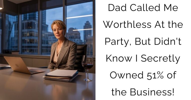 Dad Called Me Worthless At the Party, But Didn’t Know I Secretly Owned 51% of the Business!